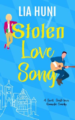 [When in Rotheberg 02] • Stolen Love Song · A sweet small-town romantic comedy (Stolen Hearts of Rotheberg Book 2)